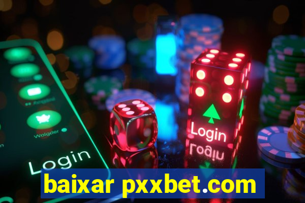 baixar pxxbet.com